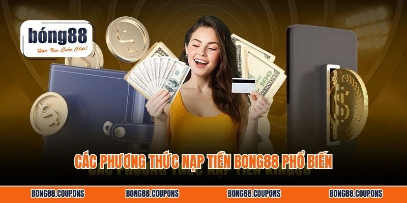Các phương thức nạp tiền bong88 phổ biến