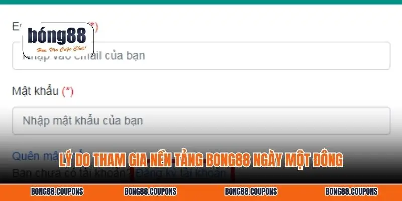 Lý do tham gia nền tảng BONG88 ngày một đông