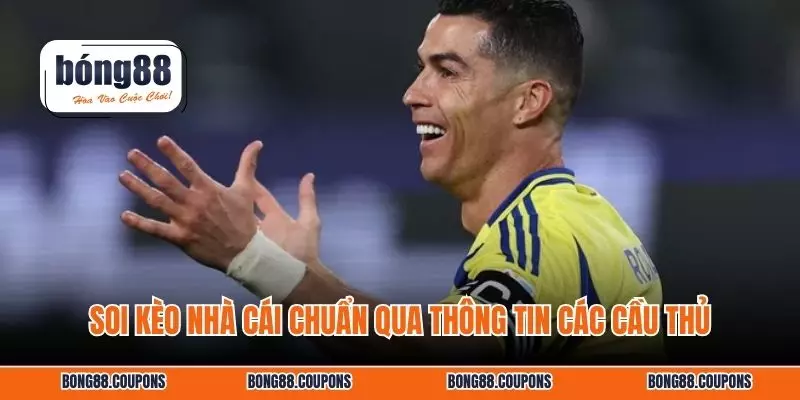 Soi kèo nhà cái chuẩn qua thông tin các cầu thủ